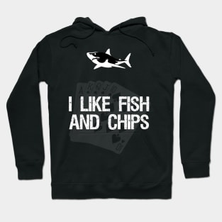 I like Fish And Chips Hoodie